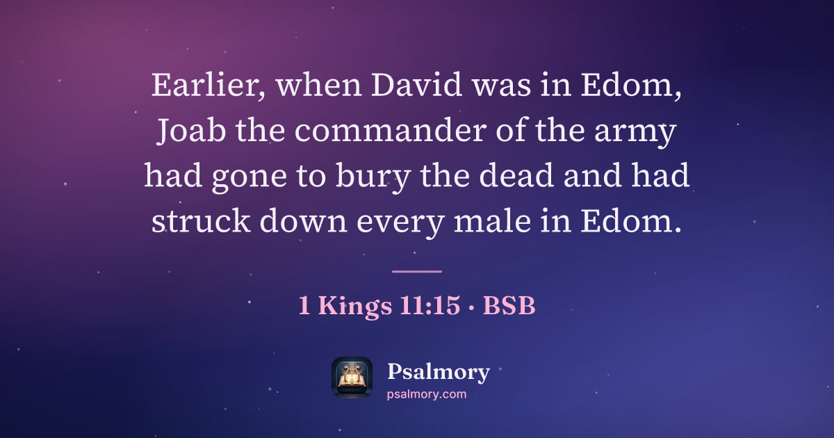 1 Kings 11:15 verse artwork: Earlier, when David was in Edom, Joab the commander of the army had gone to bury the…