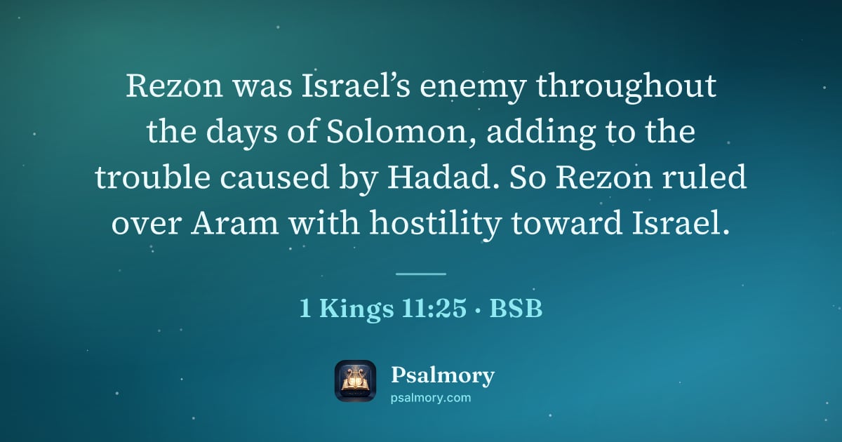1 Kings 11:25 verse artwork: Rezon was Israel’s enemy throughout the days of Solomon, adding to the trouble caused by…