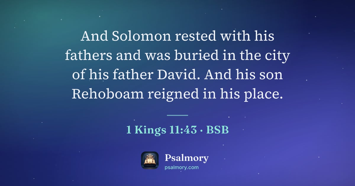 1 Kings 11:43 verse artwork: And Solomon rested with his fathers and was buried in the city of his father David. And…