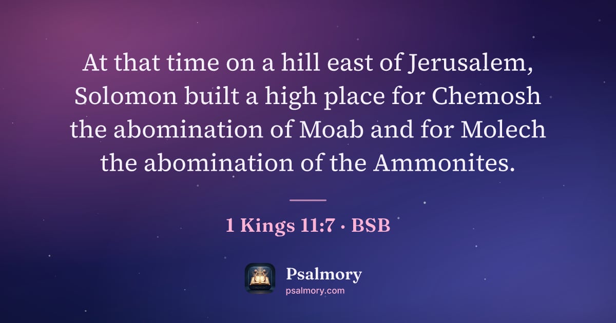 1 Kings 11:7 verse artwork: At that time on a hill east of Jerusalem, Solomon built a high place for Chemosh the…