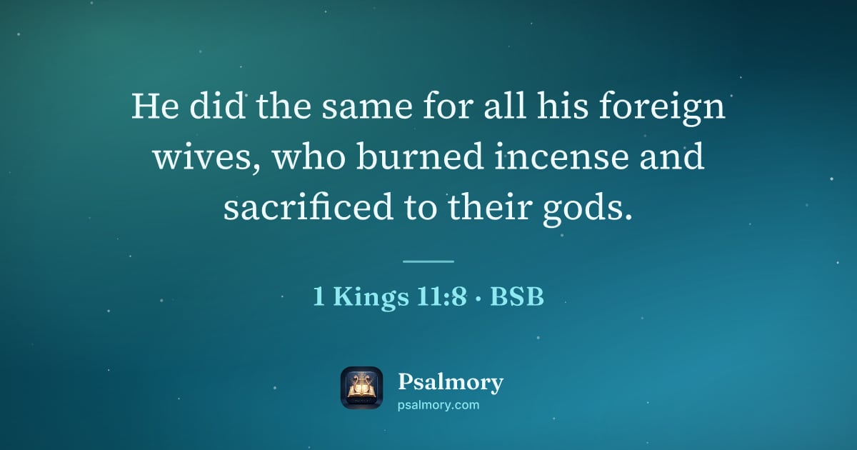 1 Kings 11:8 verse artwork: He did the same for all his foreign wives, who burned incense and sacrificed to their…