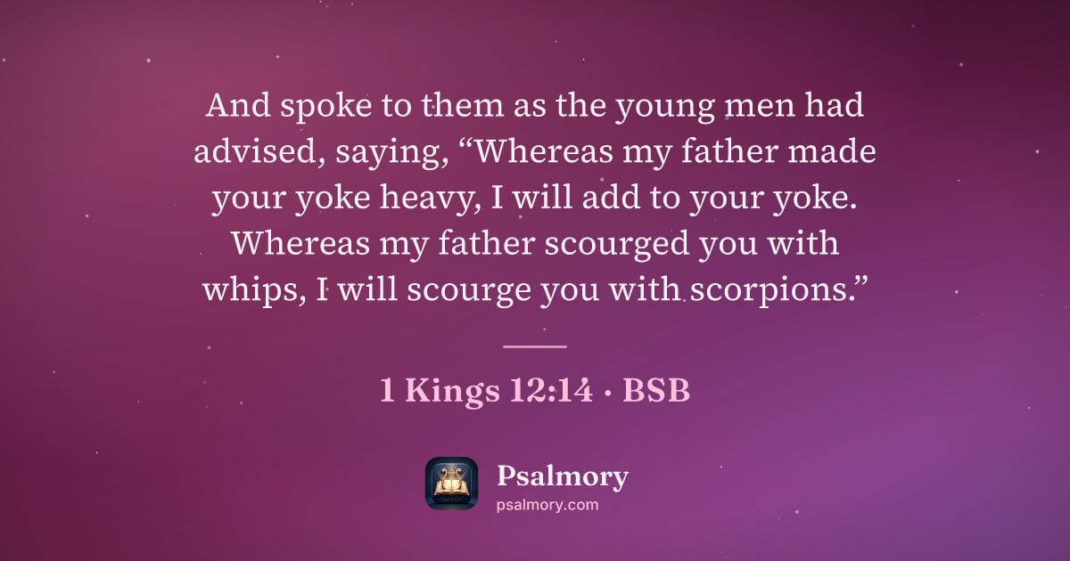 1 Kings 12:14 verse artwork: And spoke to them as the young men had advised, saying, “Whereas my father made your…