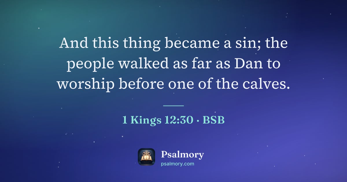 1 Kings 12:30 verse artwork: And this thing became a sin; the people walked as far as Dan to worship before one of…