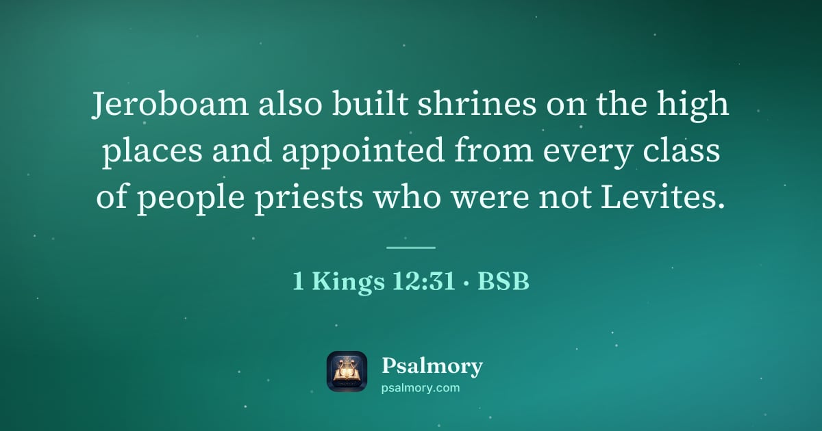 1 Kings 12:31 verse artwork: Jeroboam also built shrines on the high places and appointed from every class of people…