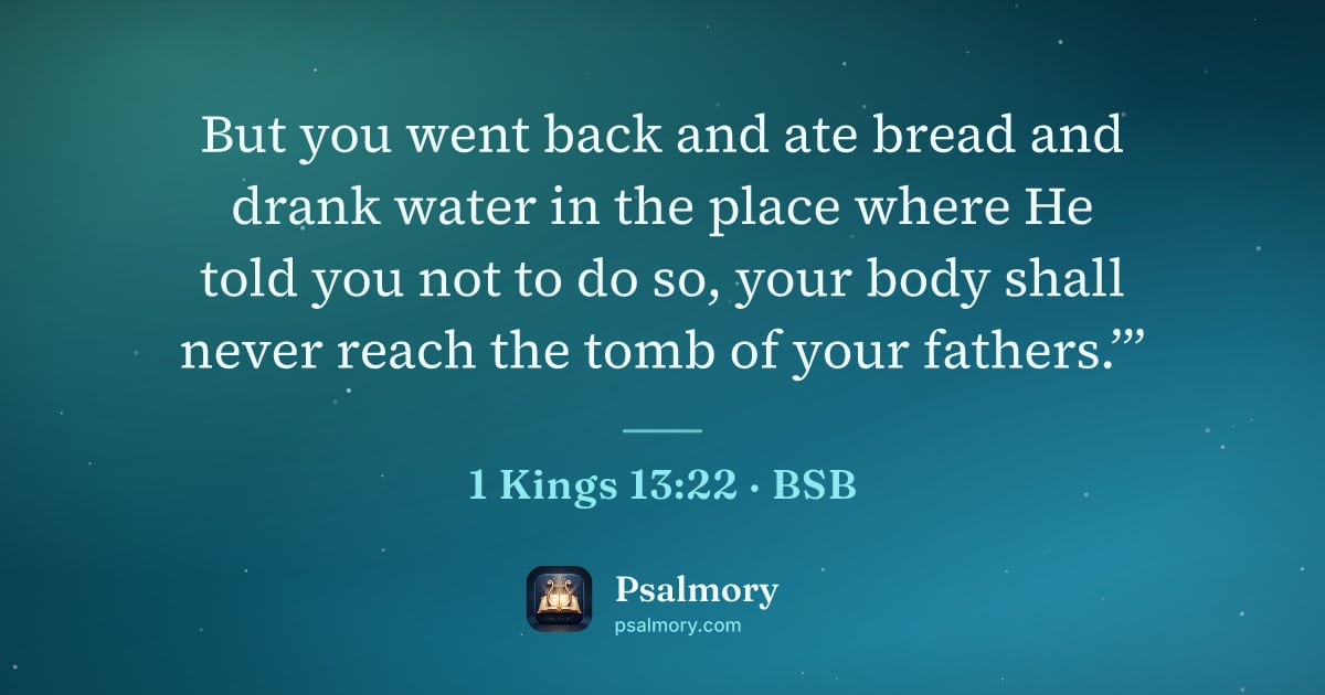 1 Kings 13:22 verse artwork: But you went back and ate bread and drank water in the place where He told you not to do…