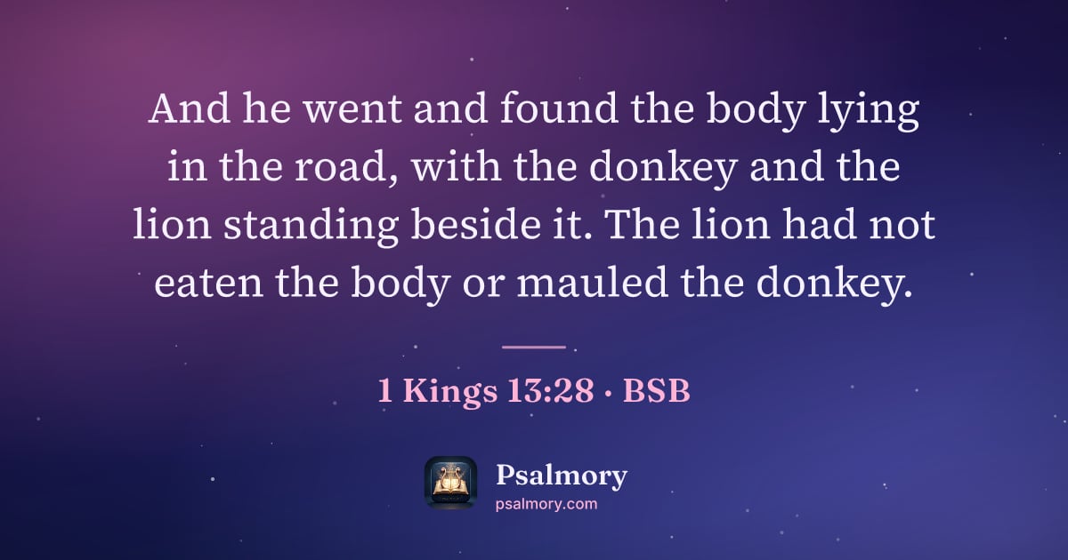 1 Kings 13:28 verse artwork: And he went and found the body lying in the road, with the donkey and the lion standing…