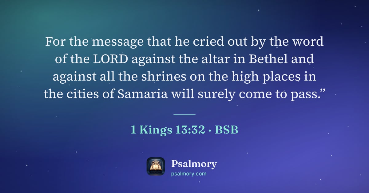 1 Kings 13:32 verse artwork: For the message that he cried out by the word of the LORD against the altar in Bethel…