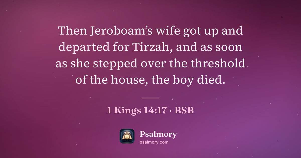 1 Kings 14:17 verse artwork: Then Jeroboam’s wife got up and departed for Tirzah, and as soon as she stepped over the…