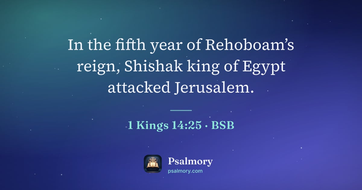 1 Kings 14:25 verse artwork: In the fifth year of Rehoboam’s reign, Shishak king of Egypt attacked Jerusalem.