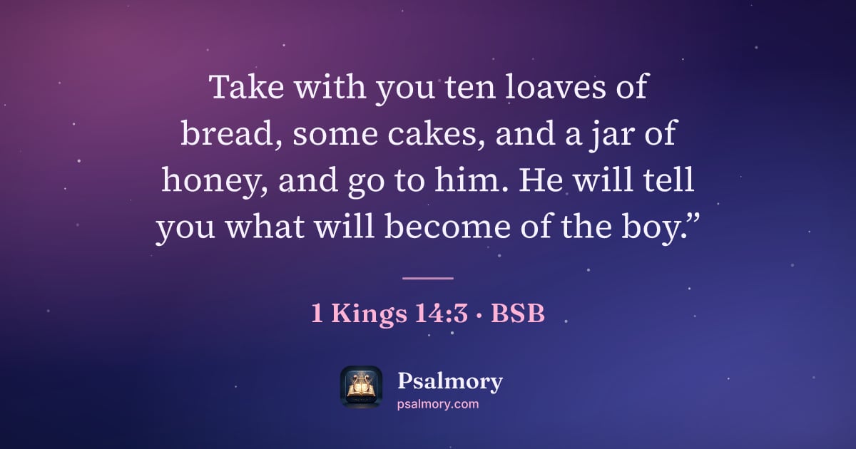 1 Kings 14:3 verse artwork: Take with you ten loaves of bread, some cakes, and a jar of honey, and go to him. He…