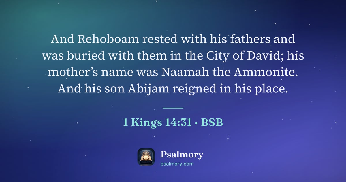 1 Kings 14:31 verse artwork: And Rehoboam rested with his fathers and was buried with them in the City of David; his…