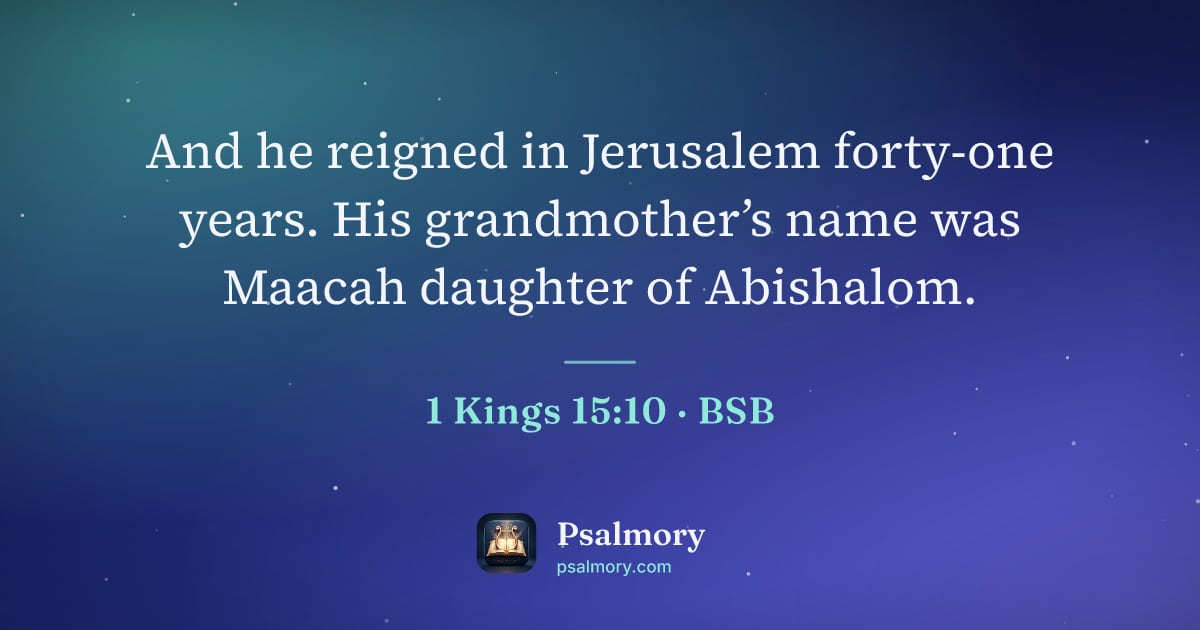 1 Kings 15:10 verse artwork: And he reigned in Jerusalem forty-one years. His grandmother’s name was Maacah daughter…