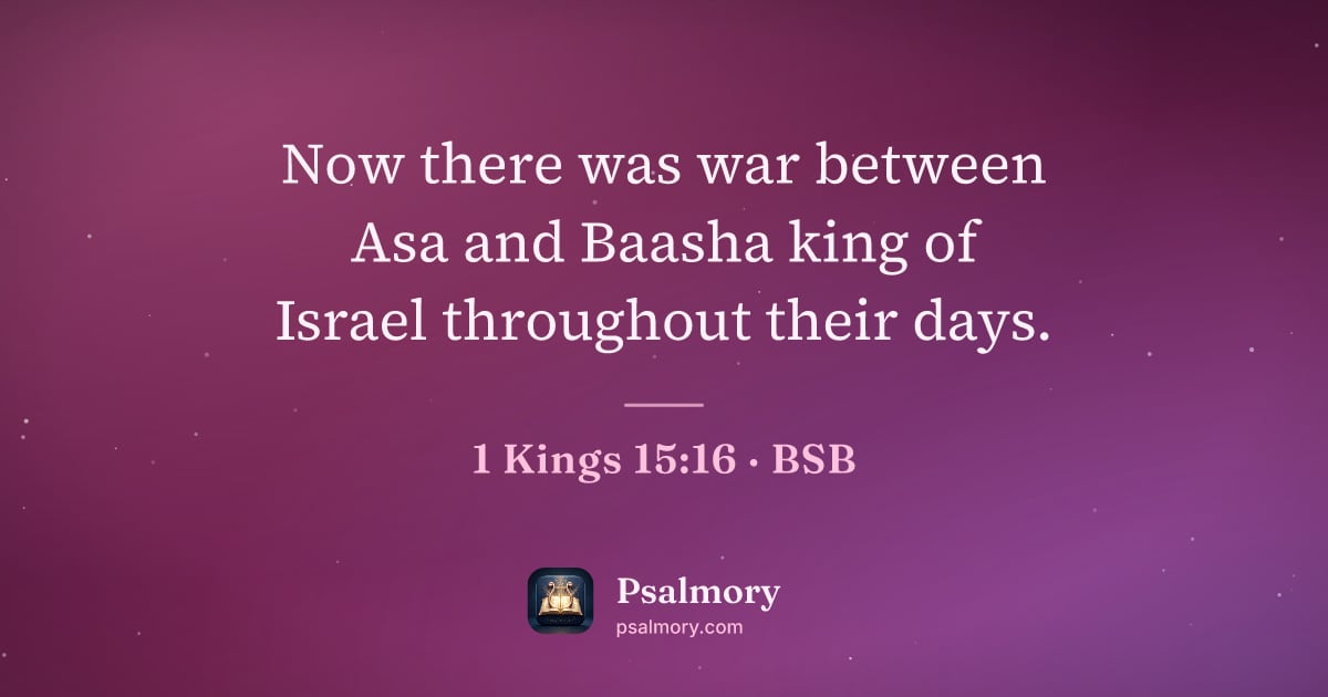 1 Kings 15:16 verse artwork: Now there was war between Asa and Baasha king of Israel throughout their days.