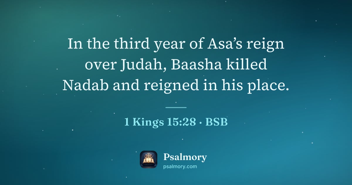 1 Kings 15:28 verse artwork: In the third year of Asa’s reign over Judah, Baasha killed Nadab and reigned in his place.