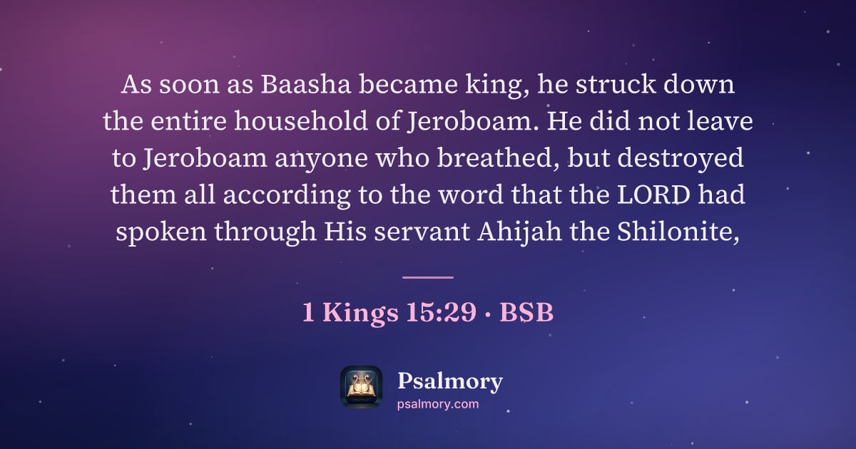 1 Kings 15:29 verse artwork: As soon as Baasha became king, he struck down the entire household of Jeroboam. He did…
