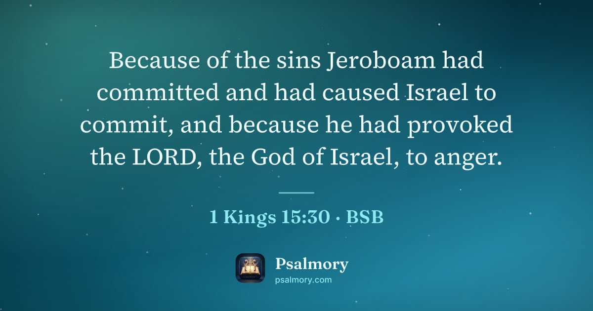 1 Kings 15:30 verse artwork: Because of the sins Jeroboam had committed and had caused Israel to commit, and because…