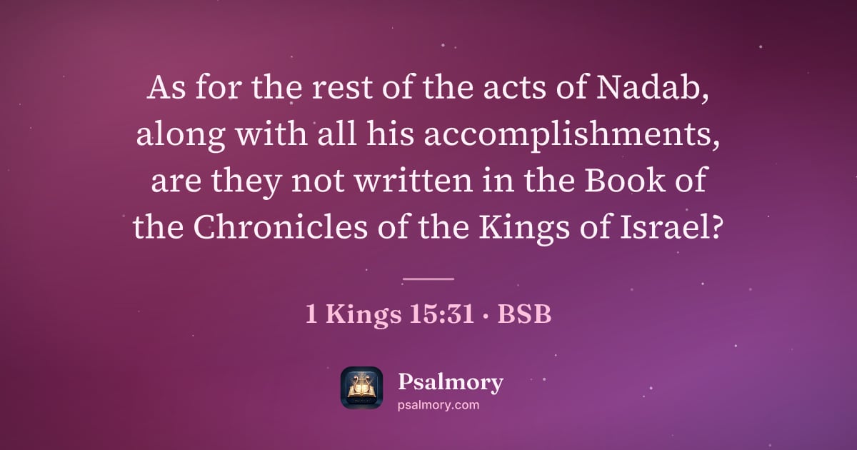 1 Kings 15:31 verse artwork: As for the rest of the acts of Nadab, along with all his accomplishments, are they not…