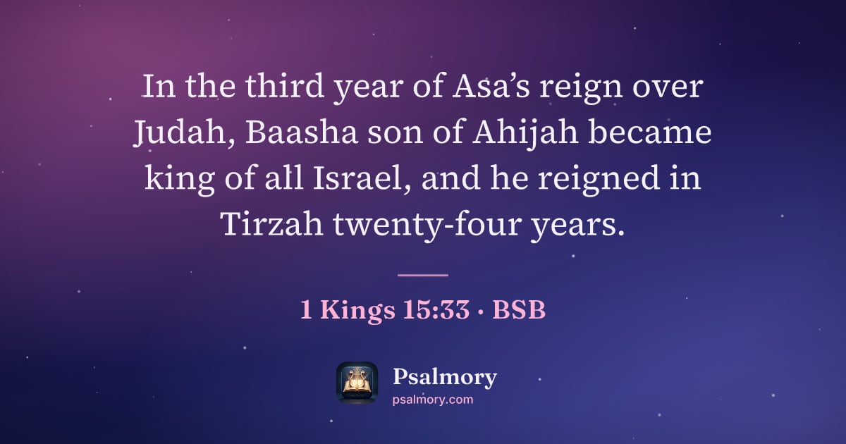 1 Kings 15:33 verse artwork: In the third year of Asa’s reign over Judah, Baasha son of Ahijah became king of all…