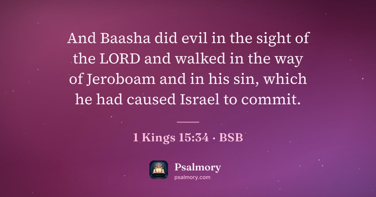1 Kings 15:34 verse artwork: And Baasha did evil in the sight of the LORD and walked in the way of Jeroboam and in…