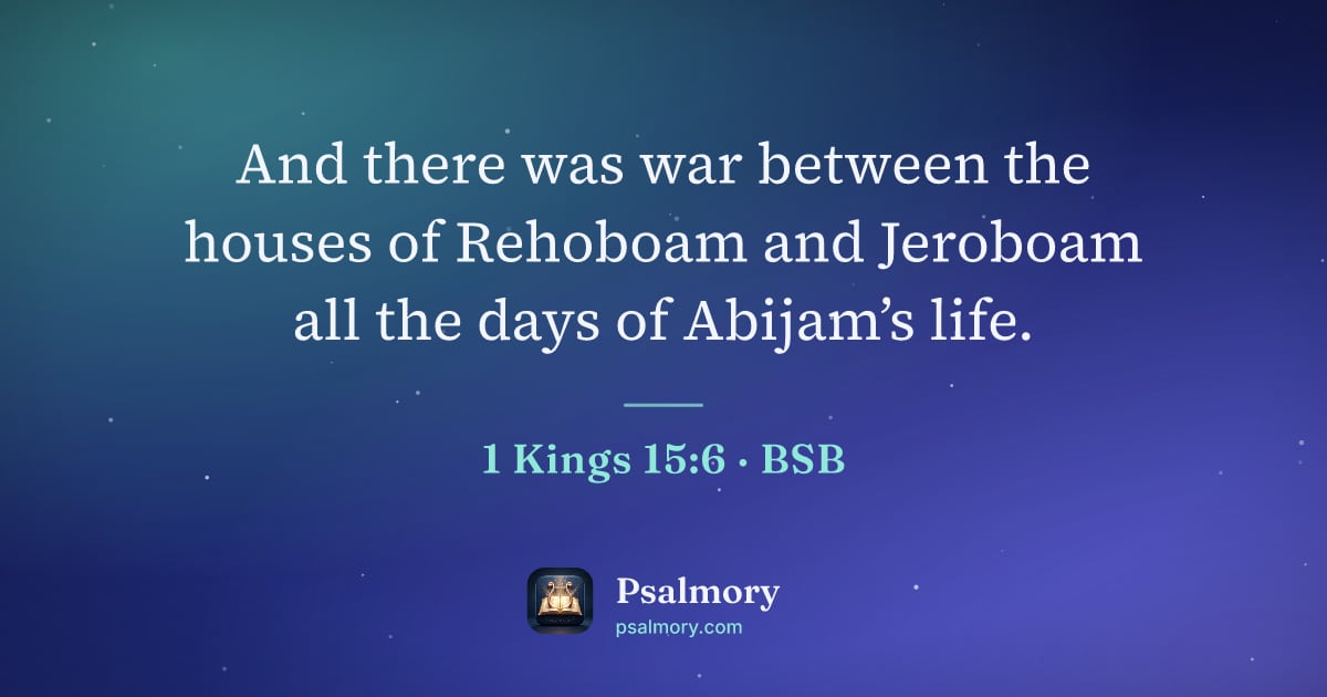 1 Kings 15:6 verse artwork: And there was war between the houses of Rehoboam and Jeroboam all the days of Abijam’s…