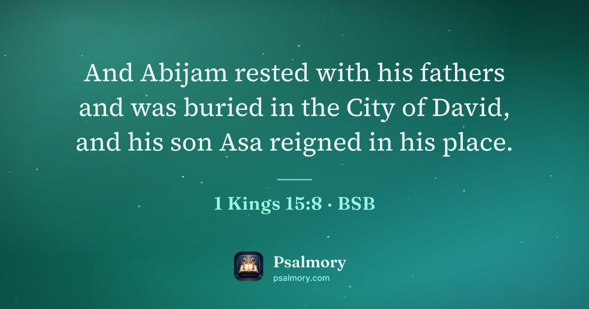 1 Kings 15:8 verse artwork: And Abijam rested with his fathers and was buried in the City of David, and his son Asa…