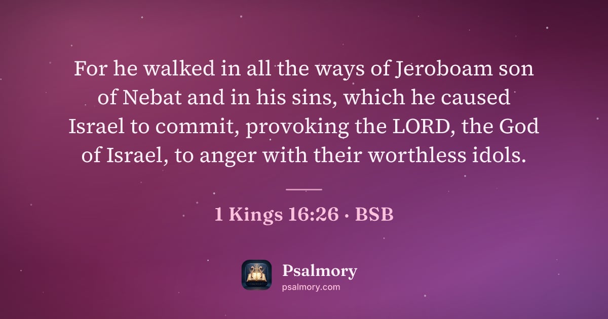 1 Kings 16:26 verse artwork: For he walked in all the ways of Jeroboam son of Nebat and in his sins, which he caused…