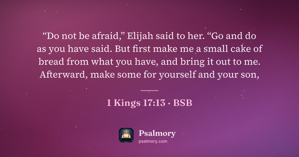 1 Kings 17:13 verse artwork: “Do not be afraid,” Elijah said to her. “Go and do as you have said. But first make me a…
