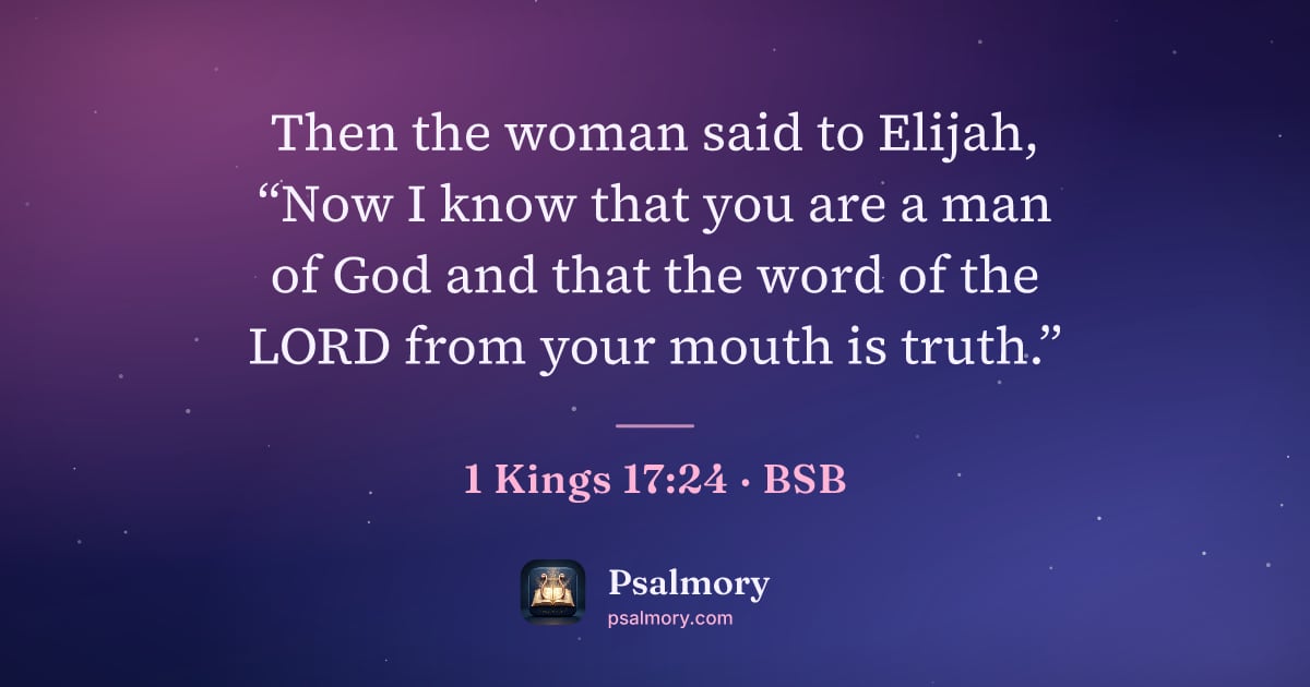 1 Kings 17:24 verse artwork: Then the woman said to Elijah, “Now I know that you are a man of God and that the word…