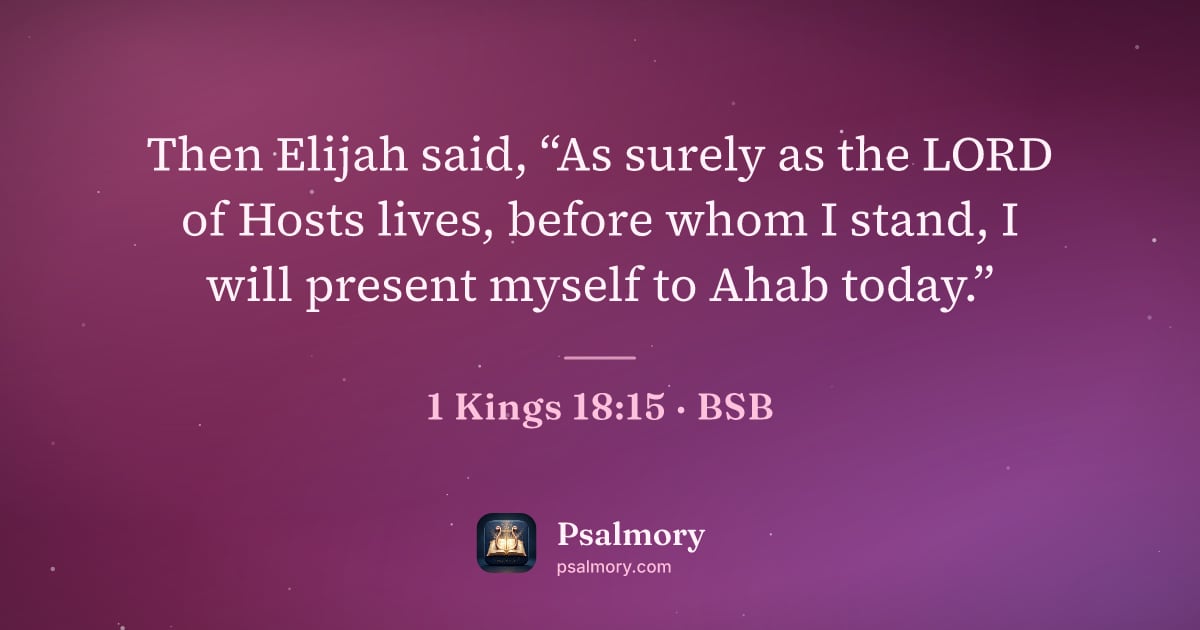 1 Kings 18:15 verse artwork: Then Elijah said, “As surely as the LORD of Hosts lives, before whom I stand, I will…