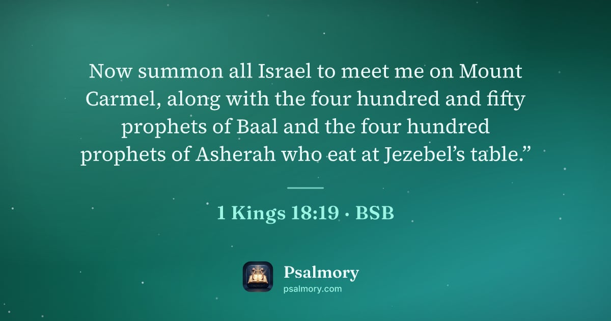 1 Kings 18:19 verse artwork: Now summon all Israel to meet me on Mount Carmel, along with the four hundred and fifty…