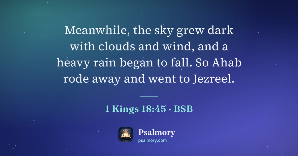 1 Kings 18:45 verse artwork: Meanwhile, the sky grew dark with clouds and wind, and a heavy rain began to fall. So…