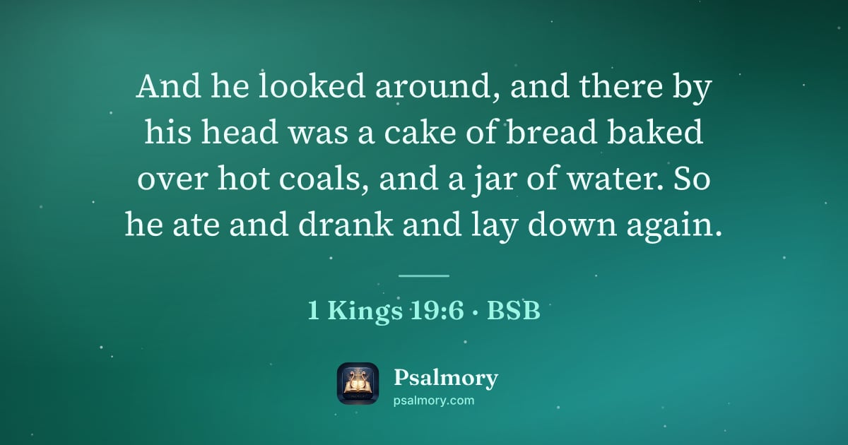1 Kings 19:6 verse artwork: And he looked around, and there by his head was a cake of bread baked over hot coals,…