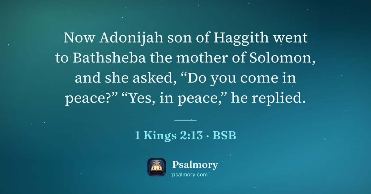 1 Kings 2:13 verse artwork: Now Adonijah son of Haggith went to Bathsheba the mother of Solomon, and she asked, “Do…