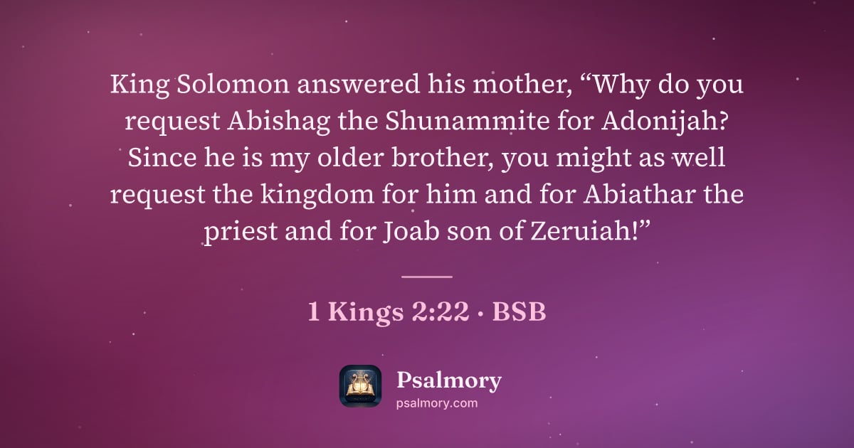 1 Kings 2:22 verse artwork: King Solomon answered his mother, “Why do you request Abishag the Shunammite for…