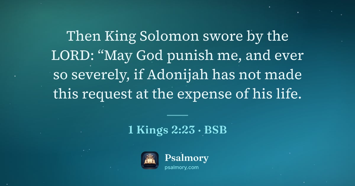 1 Kings 2:23 verse artwork: Then King Solomon swore by the LORD: “May God punish me, and ever so severely, if…