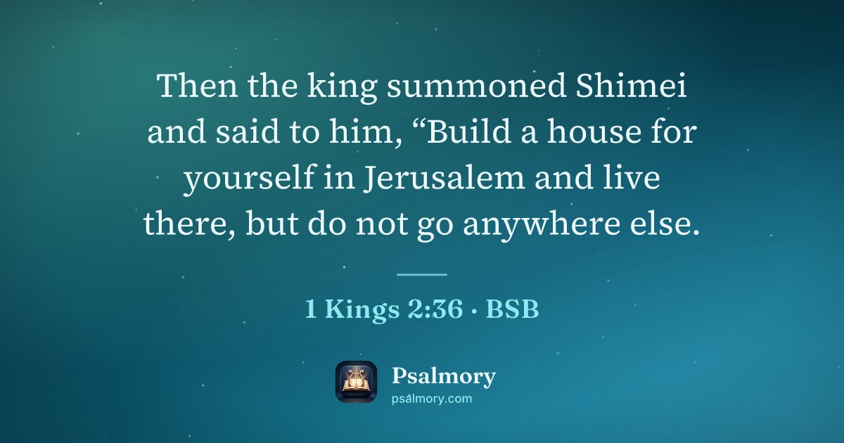 1 Kings 2:36 verse artwork: Then the king summoned Shimei and said to him, “Build a house for yourself in Jerusalem…