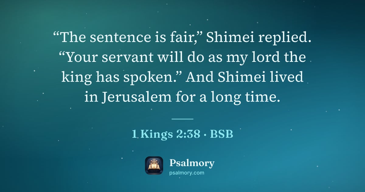 1 Kings 2:38 verse artwork: “The sentence is fair,” Shimei replied. “Your servant will do as my lord the king has…