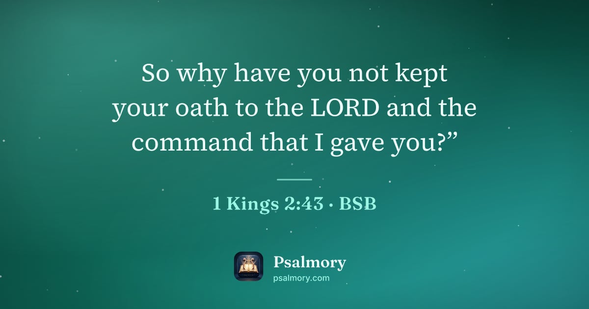 1 Kings 2:43 verse artwork: So why have you not kept your oath to the LORD and the command that I gave you?”