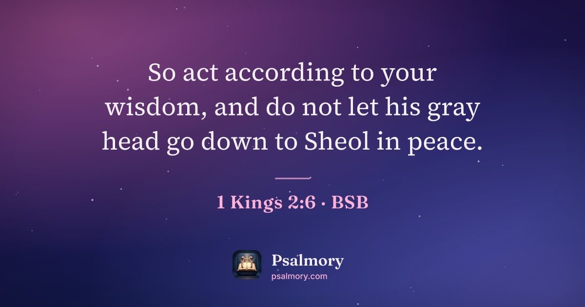 1 Kings 2:6 verse artwork: So act according to your wisdom, and do not let his gray head go down to Sheol in peace.