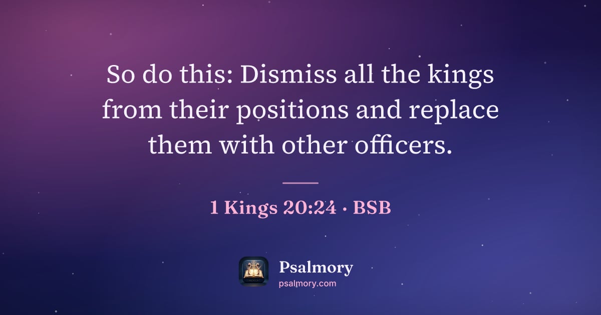 1 Kings 20:24 verse artwork: So do this: Dismiss all the kings from their positions and replace them with other…