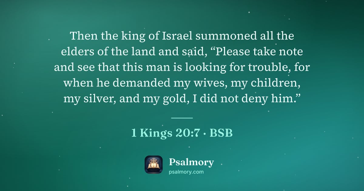 1 Kings 20:7 verse artwork: Then the king of Israel summoned all the elders of the land and said, “Please take note…