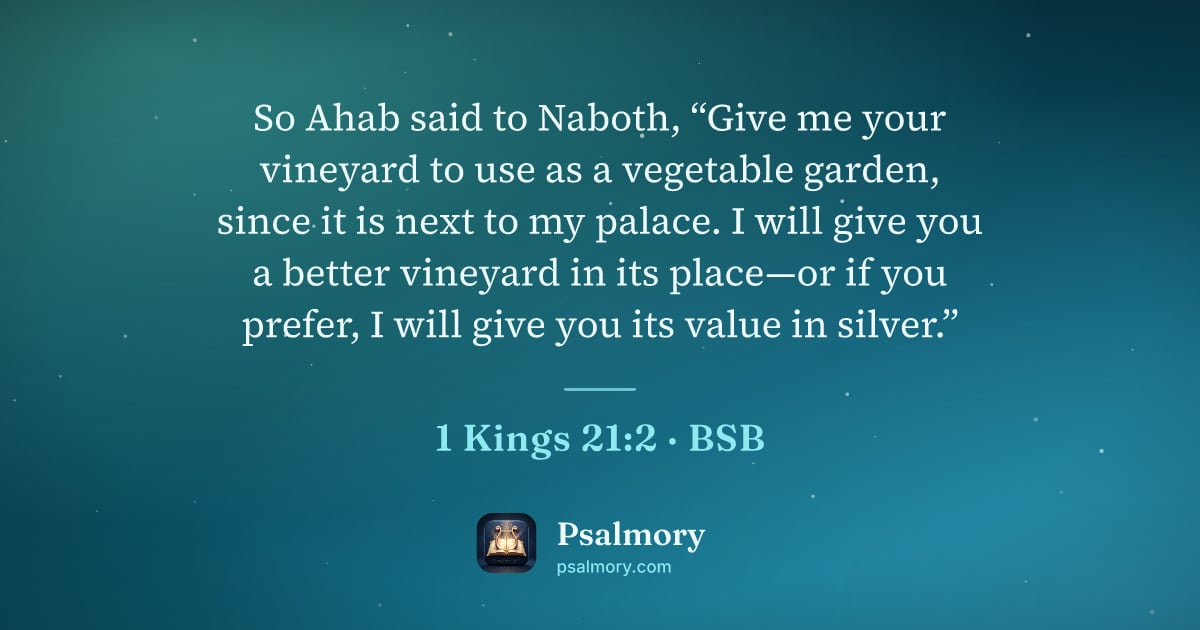 1 Kings 21:2 verse artwork: So Ahab said to Naboth, “Give me your vineyard to use as a vegetable garden, since it is…