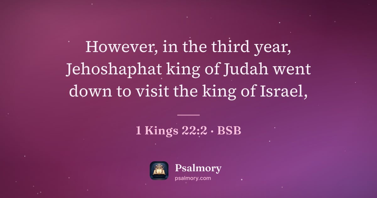 1 Kings 22:2 verse artwork: However, in the third year, Jehoshaphat king of Judah went down to visit the king of…