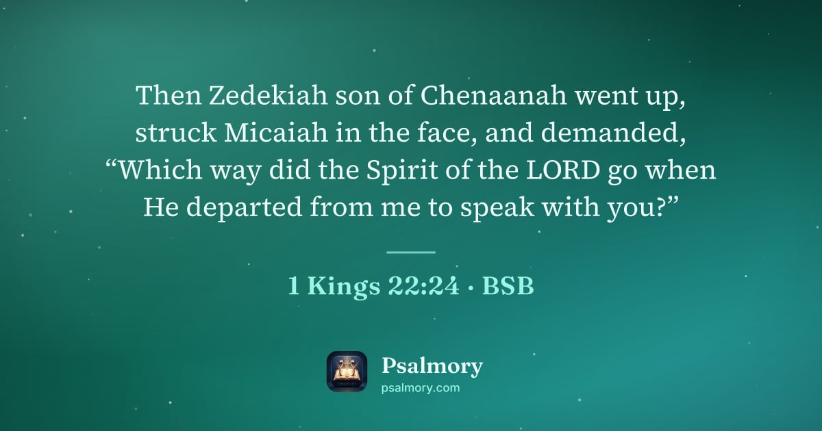 1 Kings 22:24 verse artwork: Then Zedekiah son of Chenaanah went up, struck Micaiah in the face, and demanded, “Which…