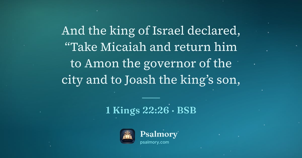 1 Kings 22:26 verse artwork: And the king of Israel declared, “Take Micaiah and return him to Amon the governor of…