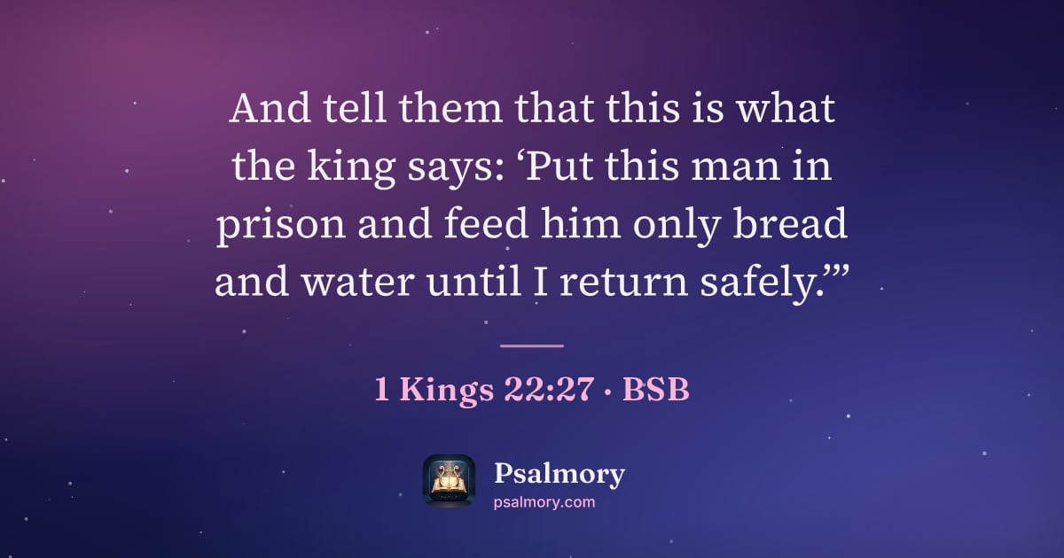 1 Kings 22:27 verse artwork: And tell them that this is what the king says: ‘Put this man in prison and feed him only…