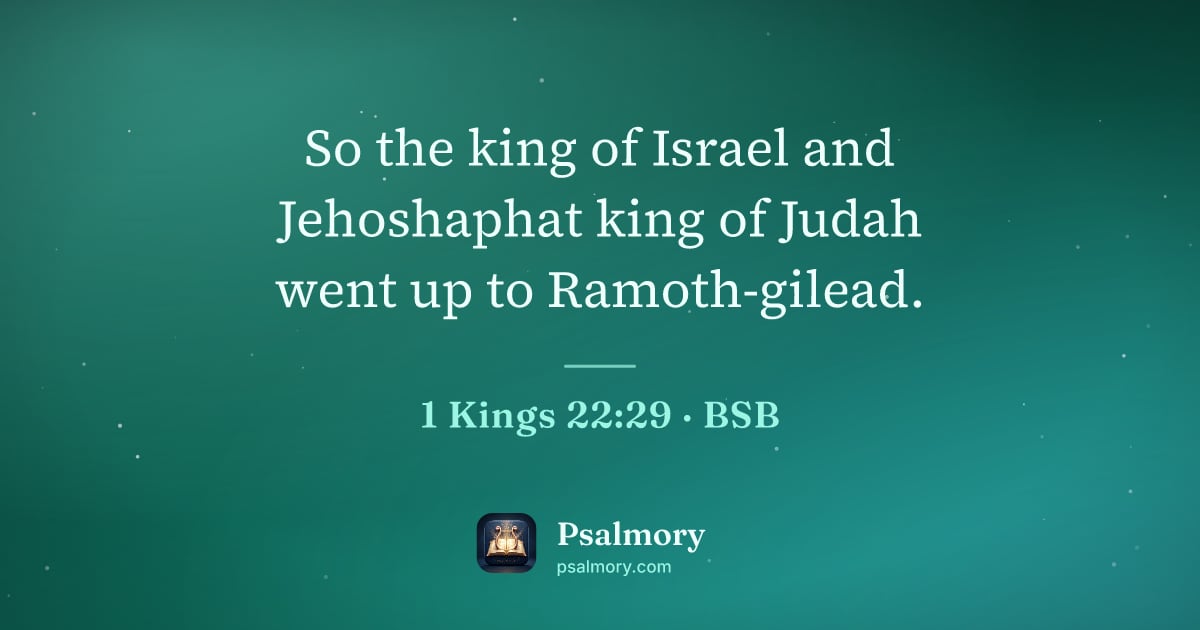 1 Kings 22:29 verse artwork: So the king of Israel and Jehoshaphat king of Judah went up to Ramoth-gilead.