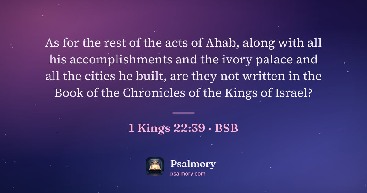 1 Kings 22:39 verse artwork: As for the rest of the acts of Ahab, along with all his accomplishments and the ivory…