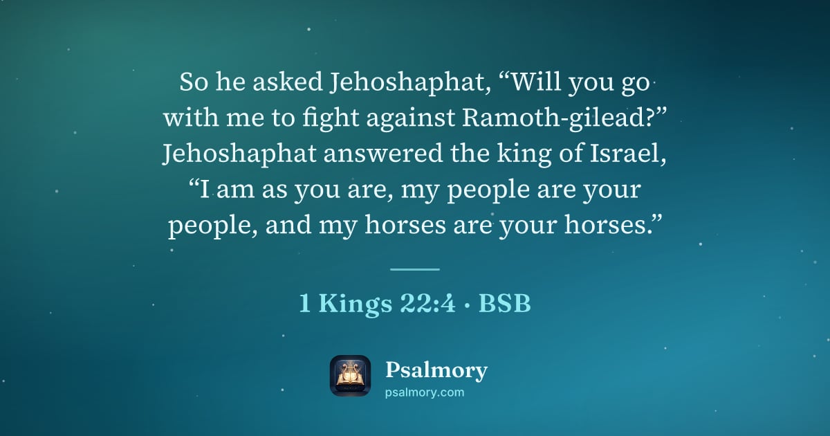 1 Kings 22:4 verse artwork: So he asked Jehoshaphat, “Will you go with me to fight against Ramoth-gilead?”…