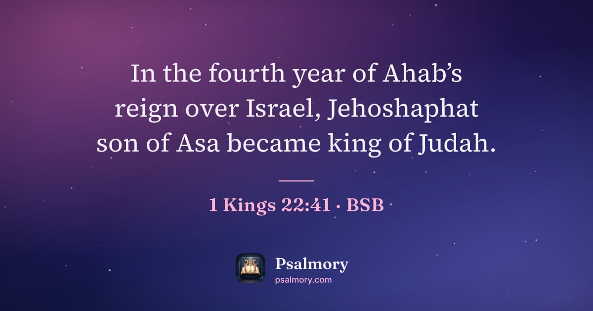 1 Kings 22:41 verse artwork: In the fourth year of Ahab’s reign over Israel, Jehoshaphat son of Asa became king of…